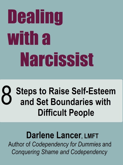 Title details for Dealing with a Narcissist ~ 8 Steps to Raise Self-Esteem and Set Boundaries with Difficult People by Darlene Lancer JD LMFT - Wait list